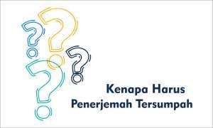 Kenapa Harus Penerjemah Tersumpah