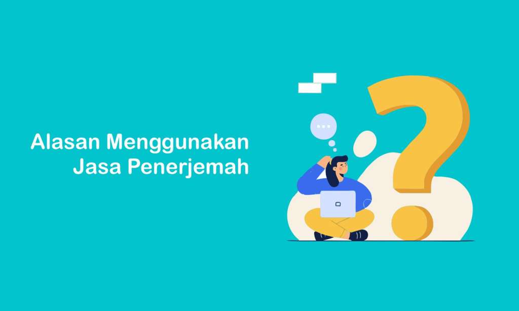 Alasan Menggunakan Jasa Penerjemah